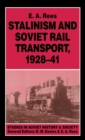 Stalinism and Soviet Rail Transport, 1928-41 - Book