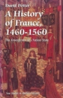 A History of France, 1460 1560 : The Emergence of a Nation State - Book