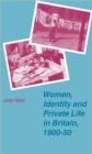 Women, Identity and Private Life in Britain, 1900-50 - Book