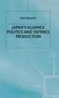 Japan's Alliance Politics and Defence Production - Book