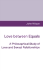 Love between Equals : A Philosophical Study of Love and Sexual Relationships - Book