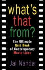 What's That From? : The Ultimate Quiz Book of Memorable Movie Lines Since 1969 - Book