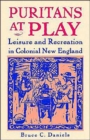 Puritans at Play : Leisure and Recreation in Colonial New England - Book