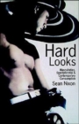 Hard Looks : Masculinities, Spectatorship and Contemporary Consumption - Book