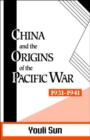 China and the Origins of the Pacific War, 1931-41 - Book