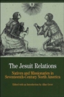 The Jesuit Relations : Natives and Missionaries in Seventeenth-Century North America - Book