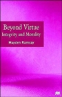 Beyond Virtue : Integrity and Morality - Book