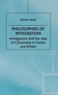 Philosophies of Integration : Immigration and the Idea of Citizenship in France and Britain - Book