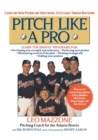 Pitch Like a Pro : A Guide for Young Pitchers and Their Coaches, Little League Through High School - Book