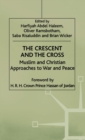 The Crescent and the Cross : Muslim and Christian Approaches to War and Peace - Book