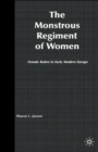 The Monstrous Regiment of Women : Female Rulers in Early Modern Europe - Book