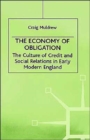 The Economy of Obligation : The Culture of Credit and Social Relations in Early Modern England - Book