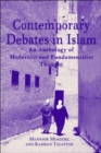 Contemporary Debates in Islam : An Anthology of Modernist and. Fundamentalist Thought - Book