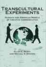 Transcultural Experiments : Russian and American Models of Creative Communication - Book