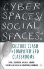 Cyber Spaces/Social Spaces : Culture Clash in Computerized Classrooms - Book