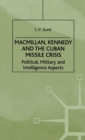 Macmillan, Kennedy and the Cuban Missile Crisis : Political, Military and Intelligence Aspects - Book