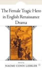 The Female Tragic Hero in English Renaissance Drama - Book