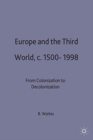 Europe and the Third World : From Colonisation to Decolonisation C. 1500 1998 - Book
