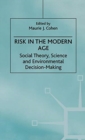 Risk in the Modern Age : Social Theory, Science and Environmental Decision-Making - Book