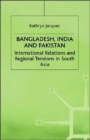 Bangladesh, India and Pakistan : International Relations and Regional Tensions in South Asia - Book