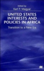 United States Interests and Policies in Africa : Transition to a New Era - Book