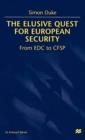 The Elusive Quest For European Security : From EDC to CFSP - Book