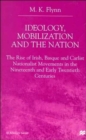 Ideology, Mobilization and the Nation : The Rise of Irish, Basque and Carlist Nationalist Movements in the Nineteenth and Early Twentieth Centuries - Book