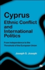 Cyprus: Ethnic Conflict and International Politics : From Independence to the Threshold of the European Union - Book