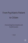 From Psychiatric Patient to Citizen : Overcoming Discrimination and Social Exclusion - Book