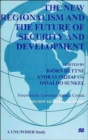 The New Regionalism and the Future of Security and Development : Vol. 4 - Book