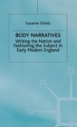 Body Narratives : Writing the Nation and Fashioning the Subject in Early Modern England - Book