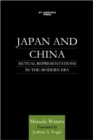 Japan and China : Mutual Representations in the Modern Era - Book