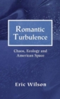 Romantic Turbulence : Chaos, Ecology, and American Space - Book