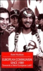 European Communism Since 1989 : Towards a New European Left? - Book