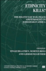 Ethnicity Kills? : The Politics of War, Peace and Ethnicity in SubSaharan Africa - Book