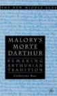 Malory's Morte D'Arthur : Remaking Arthurian Tradition - Book