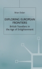Exploring European Frontiers : British Travellers in the Age of Enlightenment - Book