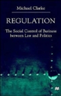 Regulation : The Social Control of Business Between Law and Politics - Book