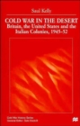 Cold War in the Desert : Britain, the United States and the Italian Colonies, 1945-52 - Book