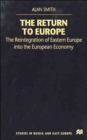 The Return to Europe : The Reintegration of Eastern Europe into the European Economy - Book
