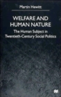 Welfare and Human Nature : The Human Subject in Twentieth-Century Social Politics - Book