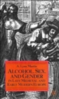 Alcohol, Sex, and Gender in Late Medieval and Early Modern Europe - Book