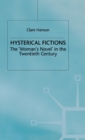 Hysterical Fictions : The 'Woman's Novel' in the Twentieth Century - Book