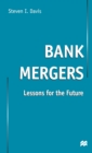 Bank Mergers : Lessons for the Future - Book