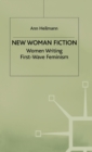 New Woman Fiction : Women Writing First-Wave Feminism - Book