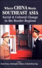 Where China Meets Southeast Asia : Social and Cultural Change in the Border Region - Book