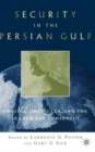 Security in the Persian Gulf : Origins, Obstacles, and the Search for Consensus - Book