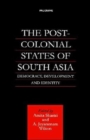 The Post-Colonial States of South Asia : Democracy, Development and Identity - Book