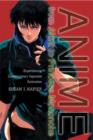 Anime from Akira to Princess Mononoke : Experiencing Contemporary Japanese Animation - Book