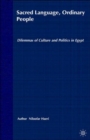 Sacred Language, Ordinary People : Dilemmas of Culture and Politics in Egypt - Book